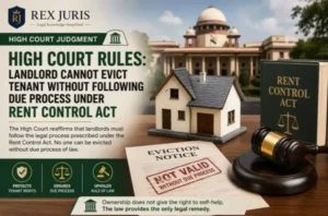 High Court Rules: Landlord Cannot Evict Tenant Without Following Due Process Under Rent Control Act