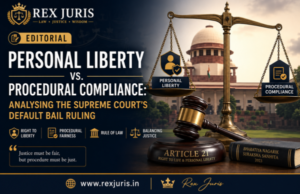 Personal Liberty vs. Procedural Compliance: Analysing the Supreme Court’s Default Bail Ruling